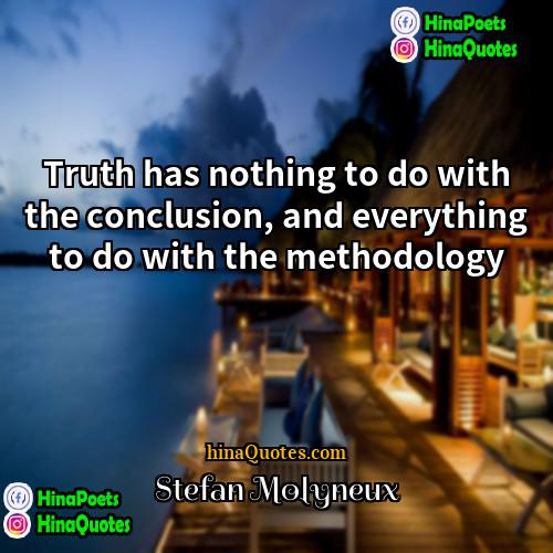 Stefan Molyneux Quotes | Truth has nothing to do with the